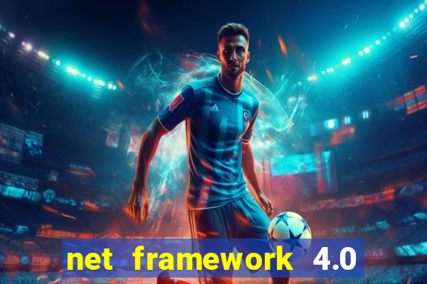 net framework 4.0 v 30319 windows 7 64 bit